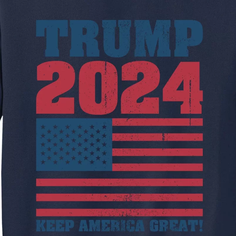 American President Donald Trump 2024 Keep America Great Flag US Election Tall Sweatshirt