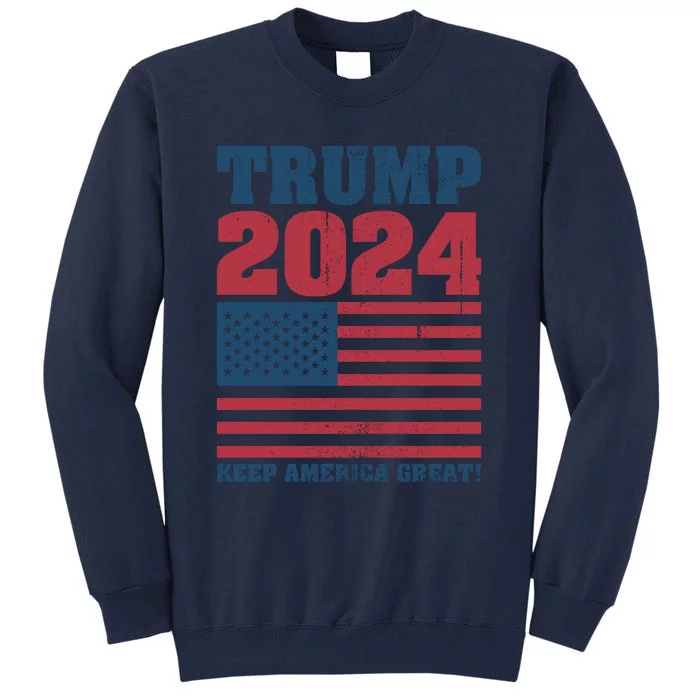 American President Donald Trump 2024 Keep America Great Flag US Election Tall Sweatshirt