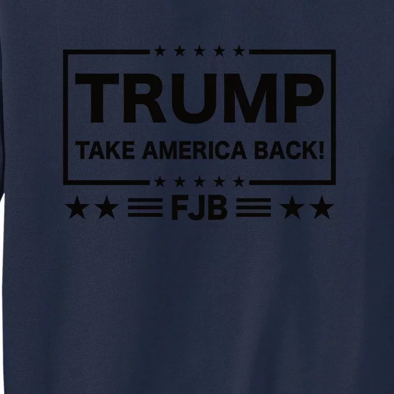 American President Donald Trump 2024 Take America Back FJB Tall Sweatshirt