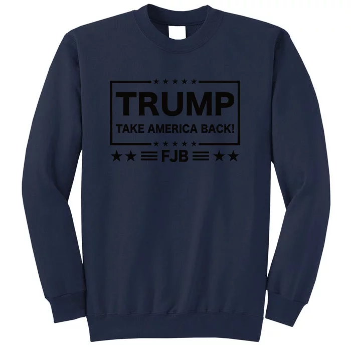 American President Donald Trump 2024 Take America Back FJB Tall Sweatshirt