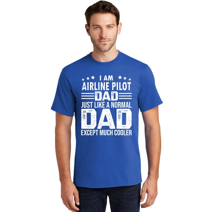 Airline Pilot Dad Irplane Airline Pilot Fathers Day Gift Tall T-Shirt