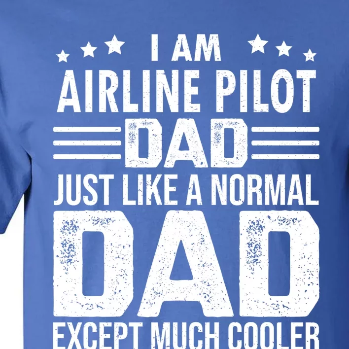 Airline Pilot Dad Irplane Airline Pilot Fathers Day Gift Tall T-Shirt