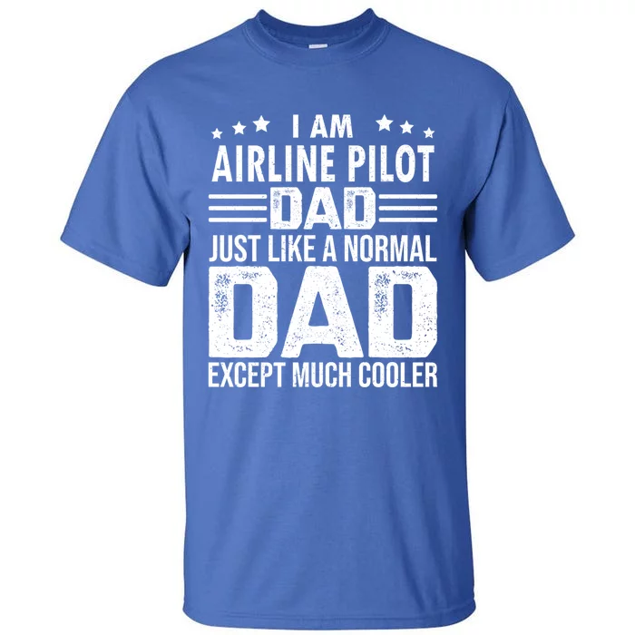 Airline Pilot Dad Irplane Airline Pilot Fathers Day Gift Tall T-Shirt