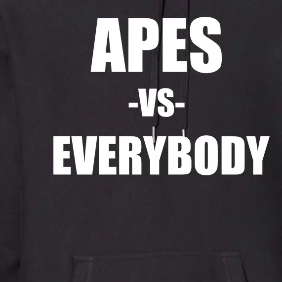 Apes Vs Everybody Premium Hoodie