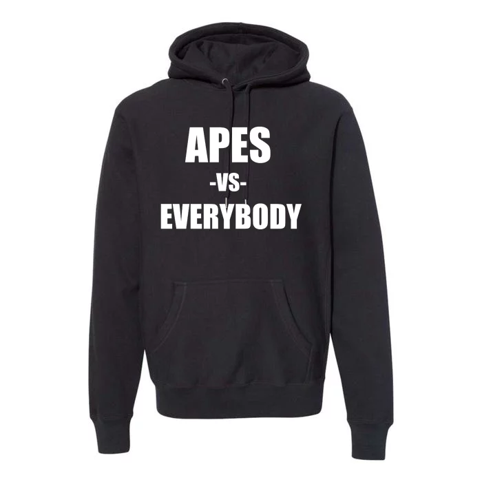 Apes Vs Everybody Premium Hoodie