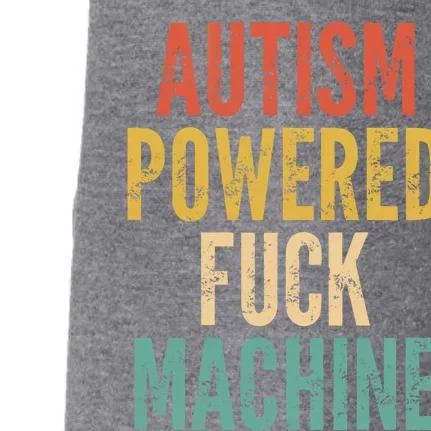 Autism Powered Fuck Machine Funny Quote Gift Doggie 3-End Fleece Hoodie