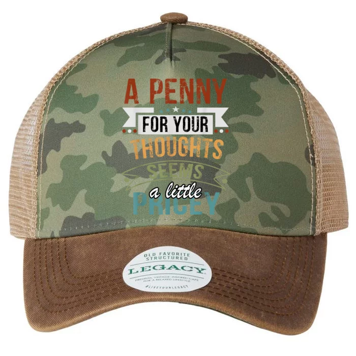 A Penny For Your Thoughts Seems A Little Pricey Funny Joke Legacy Tie Dye Trucker Hat