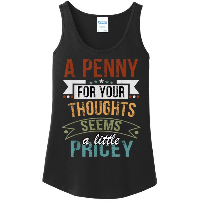 A Penny For Your Thoughts Seems A Little Pricey Funny Joke Ladies Essential Tank