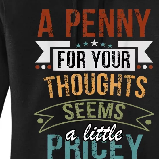 A Penny For Your Thoughts Seems A Little Pricey Funny Joke Women's Pullover Hoodie