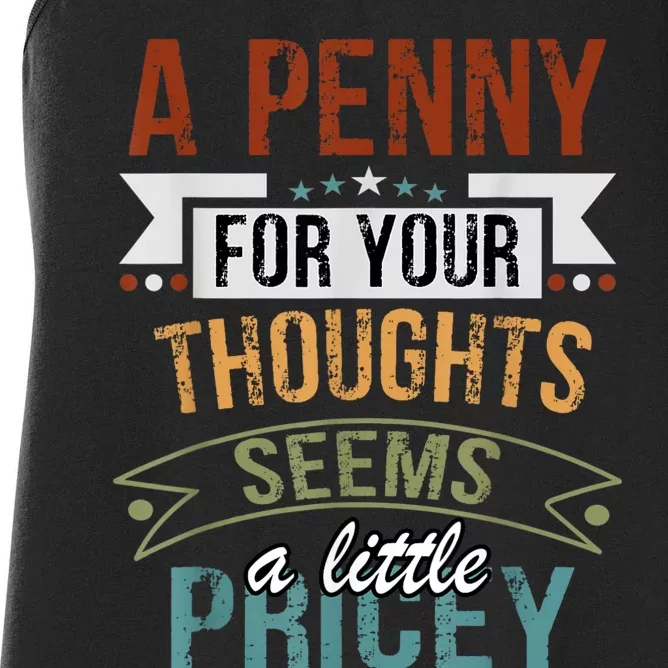 A Penny For Your Thoughts Seems A Little Pricey Funny Joke Women's Racerback Tank