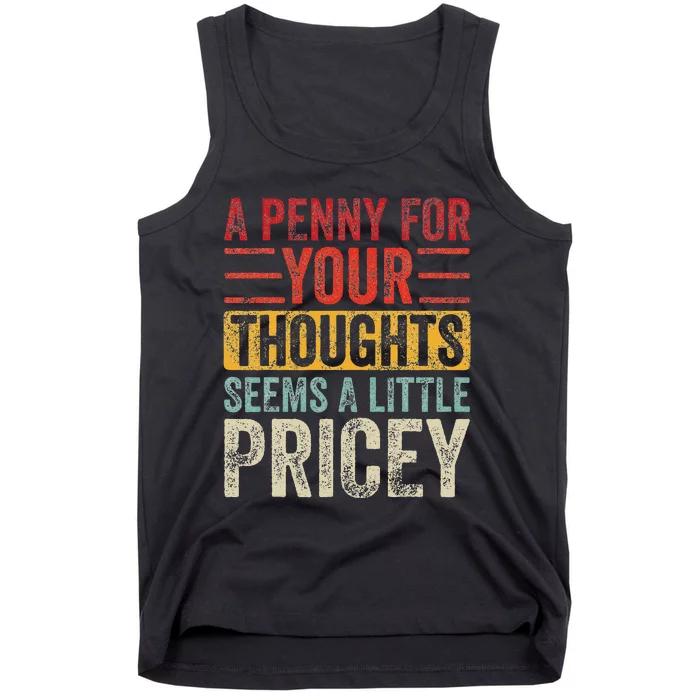 A Penny For Your Thoughts Seems A Little Pricey Funny Quote Tank Top