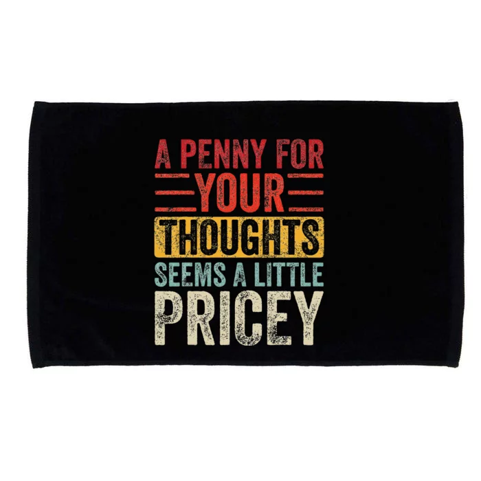 A Penny For Your Thoughts Seems A Little Pricey Funny Quote Microfiber Hand Towel