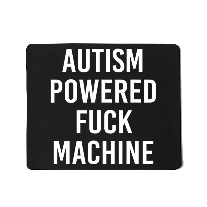 Autism Powered Fuck Machine Funny Quote Mousepad