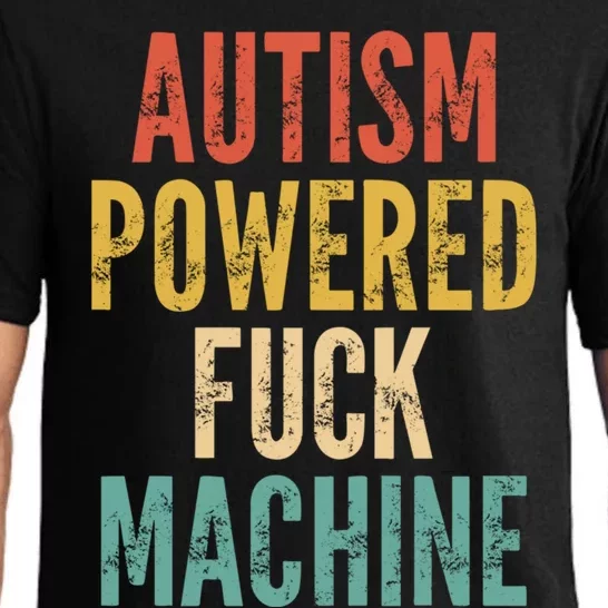 Autism Powered Fuck Machine Funny Quote Gift Pajama Set