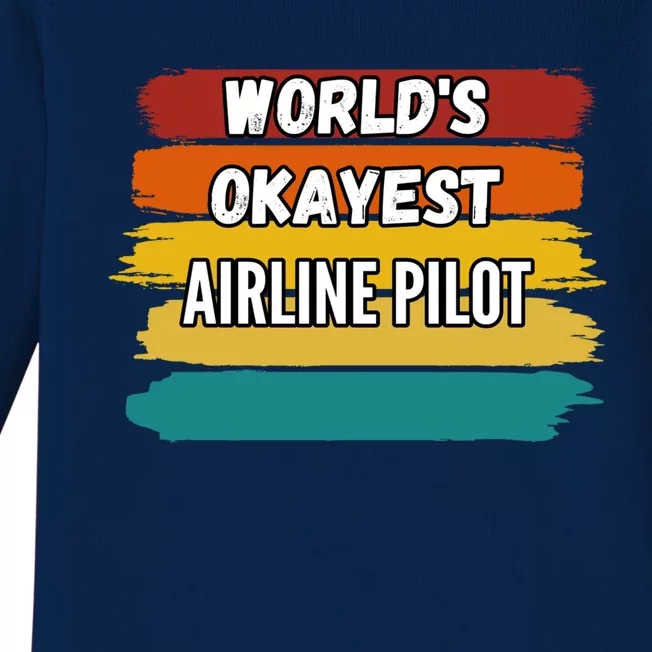 Airline Pilot Funny Gift Worlds Okayest Airline Pilot Meaningful Gift Baby Long Sleeve Bodysuit