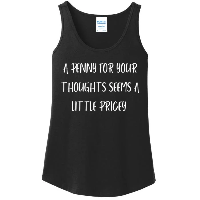 A Penny For Your Thoughts Seems A Little Pricey Ladies Essential Tank