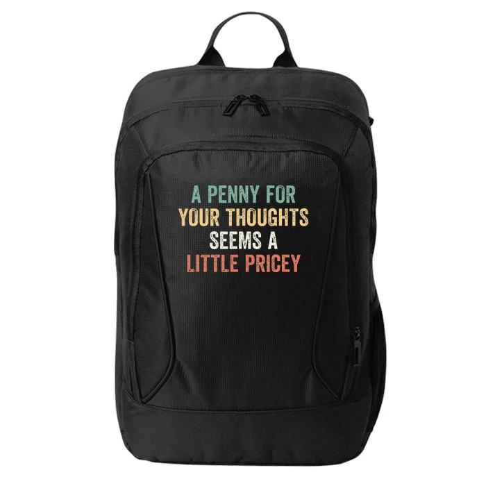 A Penny For Your Thoughts Seems A Little Pricey City Backpack