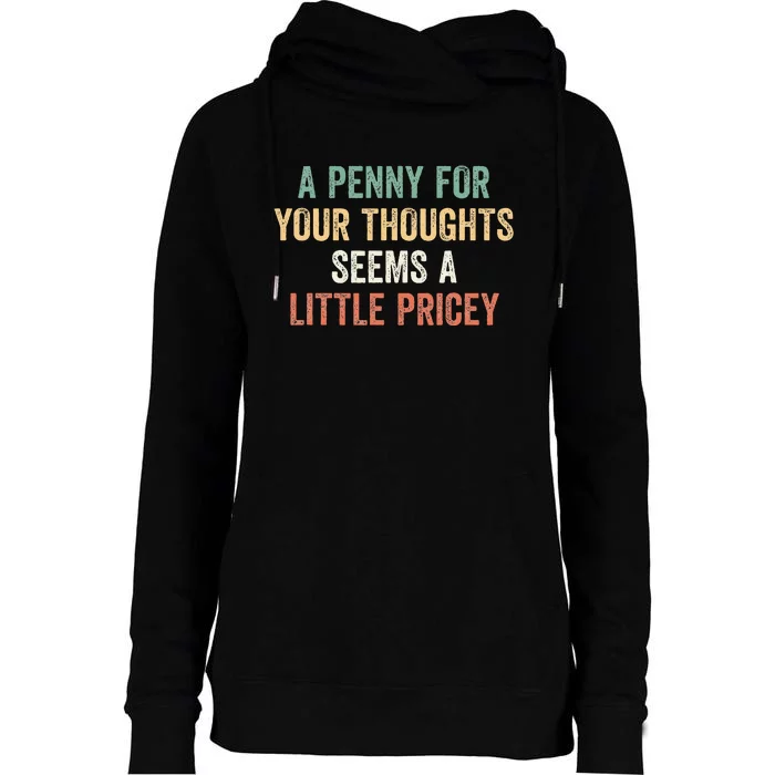 A Penny For Your Thoughts Seems A Little Pricey Womens Funnel Neck Pullover Hood