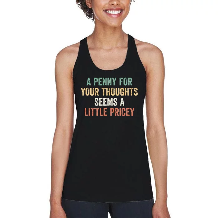 A Penny For Your Thoughts Seems A Little Pricey Women's Racerback Tank