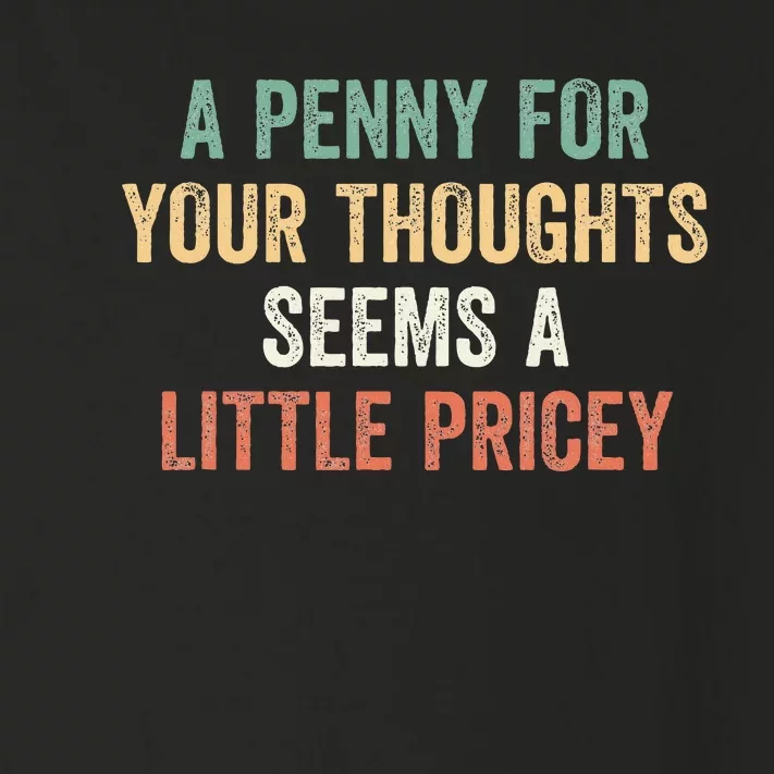 A Penny For Your Thoughts Seems A Little Pricey Toddler Long Sleeve Shirt