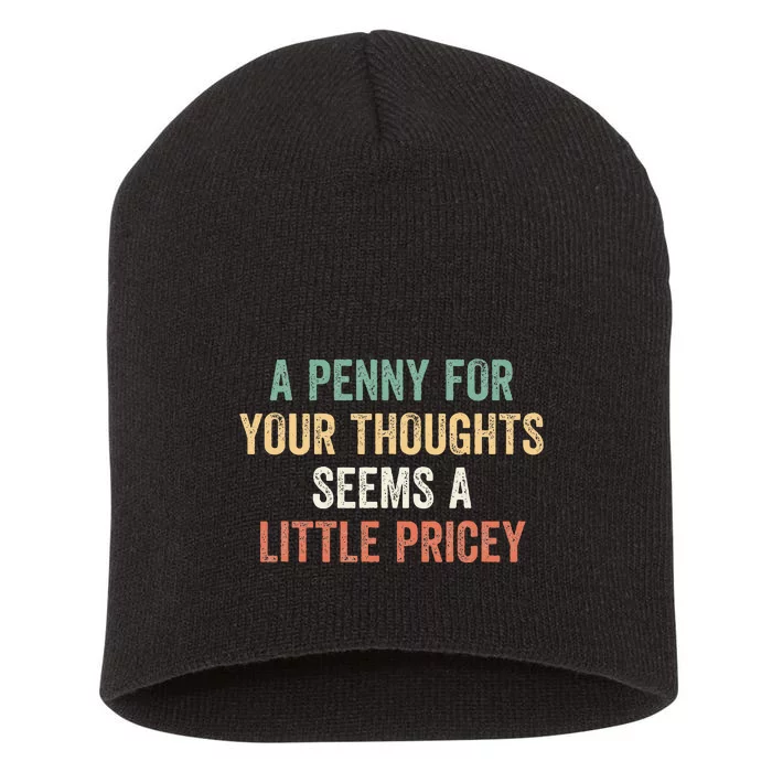 A Penny For Your Thoughts Seems A Little Pricey Short Acrylic Beanie