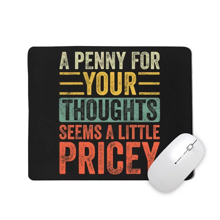 A Penny For Your Thoughts Seems A Little Pricey Funny Joke Mousepad