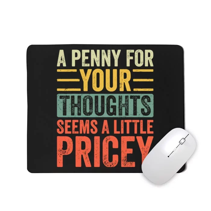 A Penny For Your Thoughts Seems A Little Pricey Joke Retro Mousepad