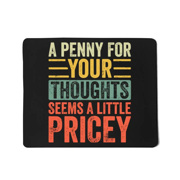 A Penny For Your Thoughts Seems A Little Pricey Joke Retro Mousepad