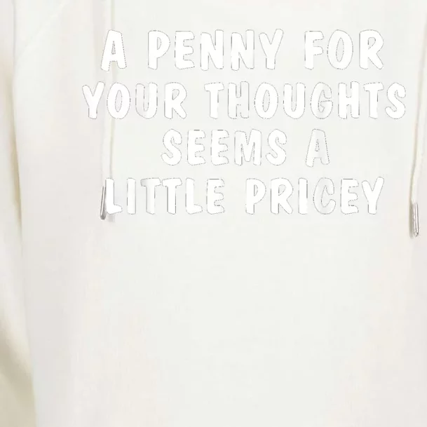 A Penny For Your Thoughts Funny Sarcastic Joke Womens Funnel Neck Pullover Hood