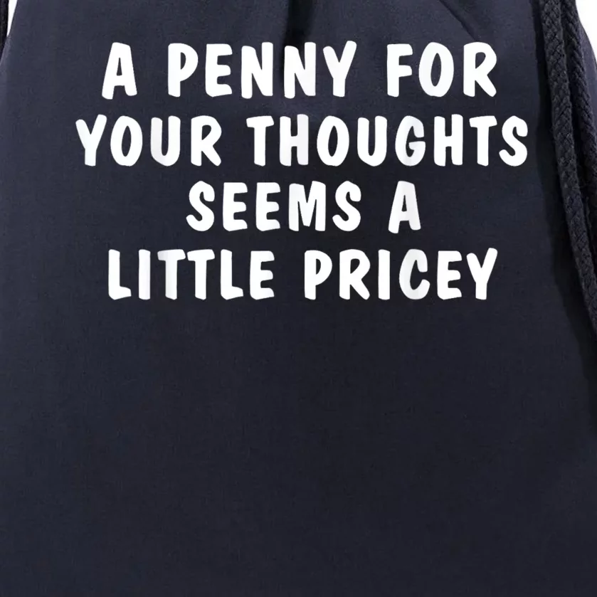 A Penny For Your Thoughts Funny Sarcastic Joke Drawstring Bag