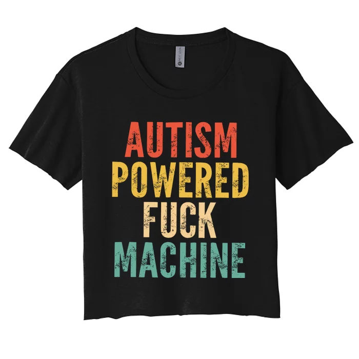 Autism Powered Fck Machine Vintage Autism Awareness Women's Crop Top Tee