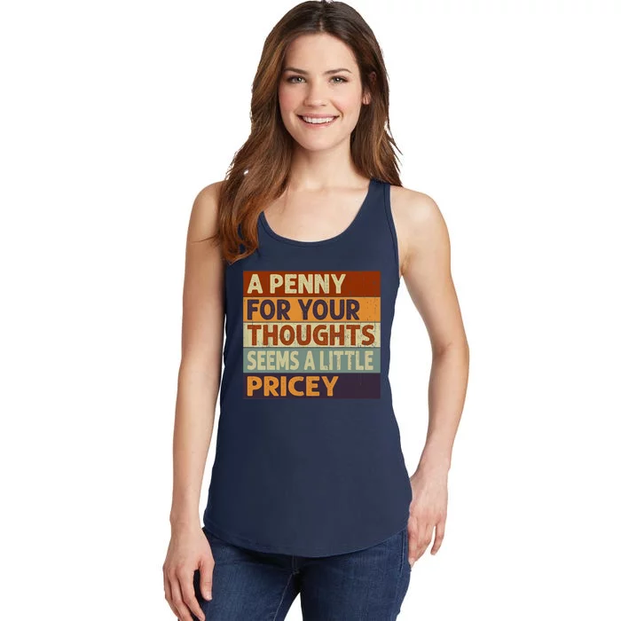 A Penny For Your Thoughts Seems A Little Pricey Funny Quote Ladies Essential Tank