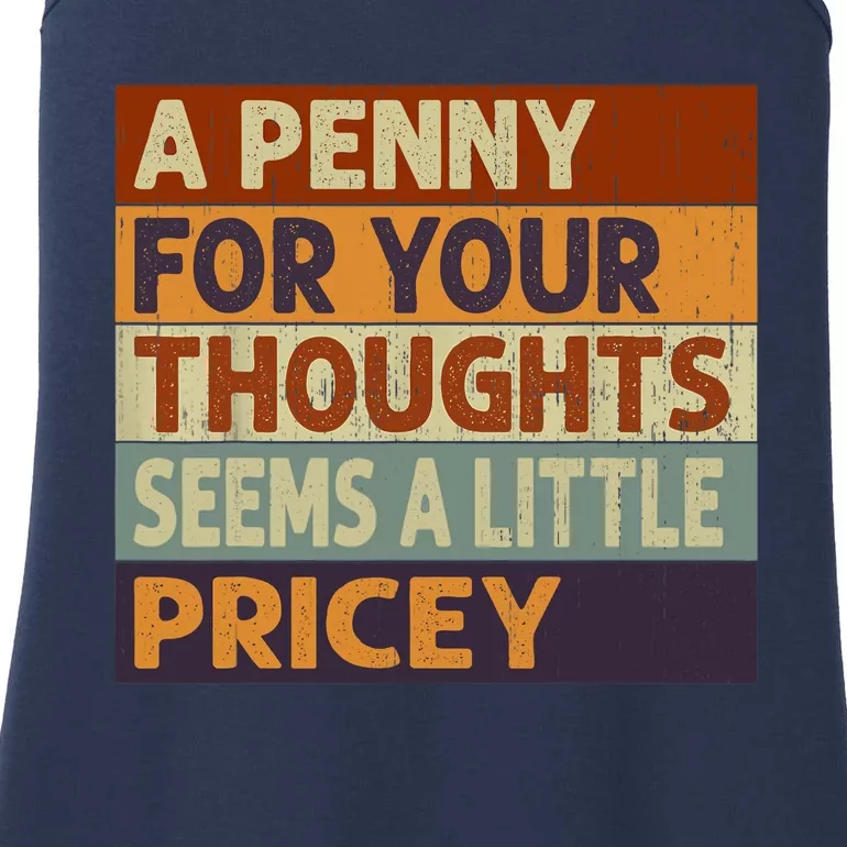 A Penny For Your Thoughts Seems A Little Pricey Funny Quote Ladies Essential Tank