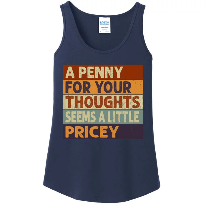 A Penny For Your Thoughts Seems A Little Pricey Funny Quote Ladies Essential Tank