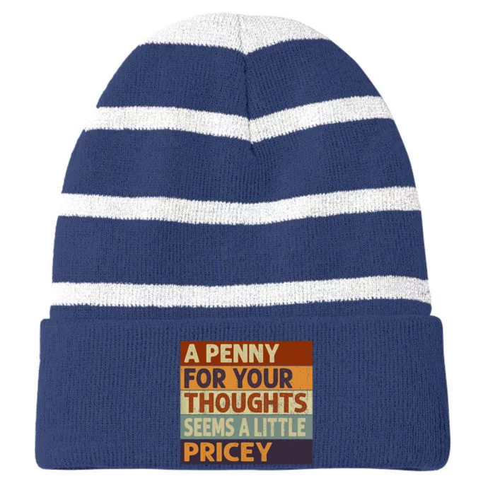 A Penny For Your Thoughts Seems A Little Pricey Funny Quote Striped Beanie with Solid Band