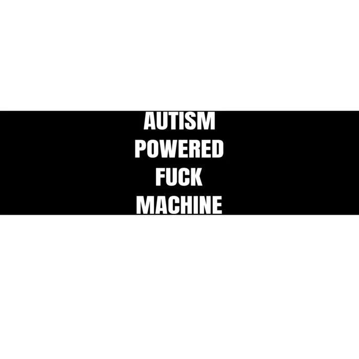 Autism Powered Fuck Machine Bumper Sticker