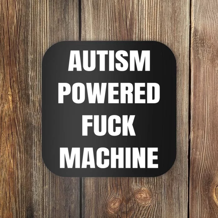 Autism Powered Fuck Machine Coaster