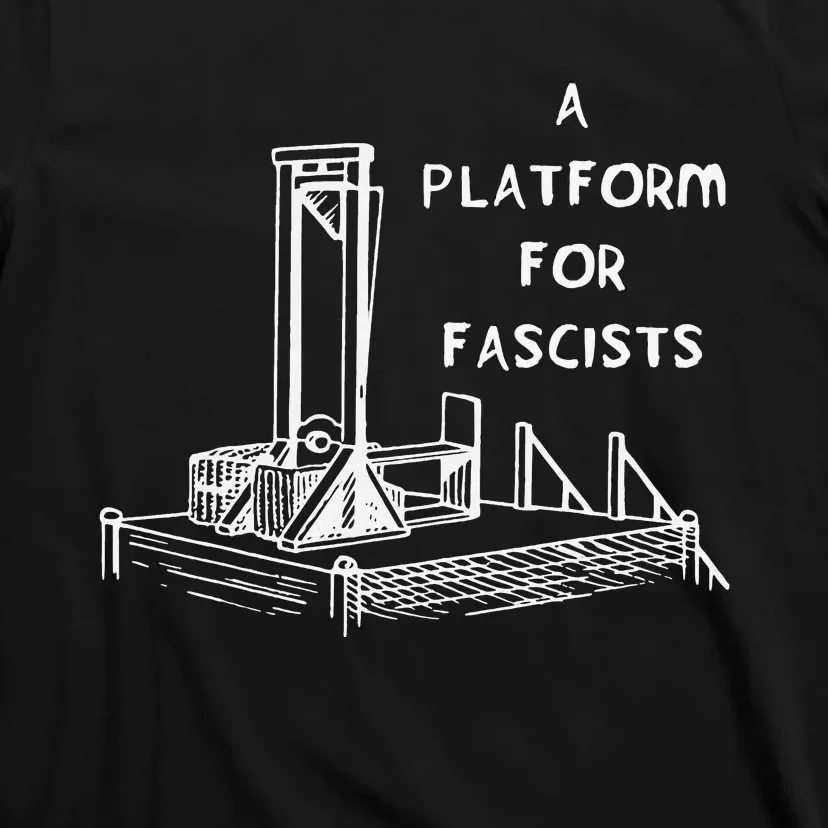 A Platform For Fascists Guillotines T-Shirt