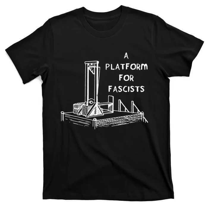 A Platform For Fascists Guillotines T-Shirt