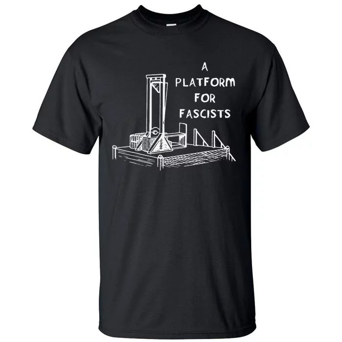 A Platform For Fascists Guillotines Tall T-Shirt