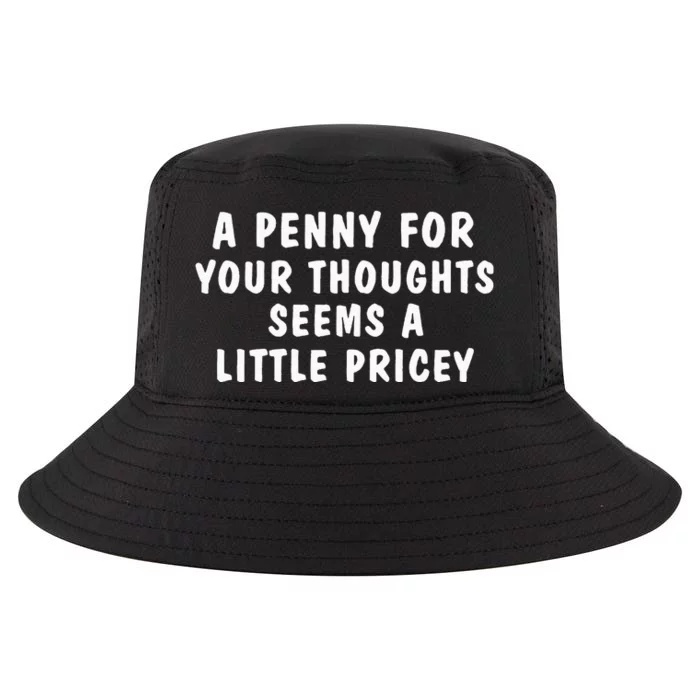 A Penny For Your Thoughts Funny Sarcastic Joke Cool Comfort Performance Bucket Hat