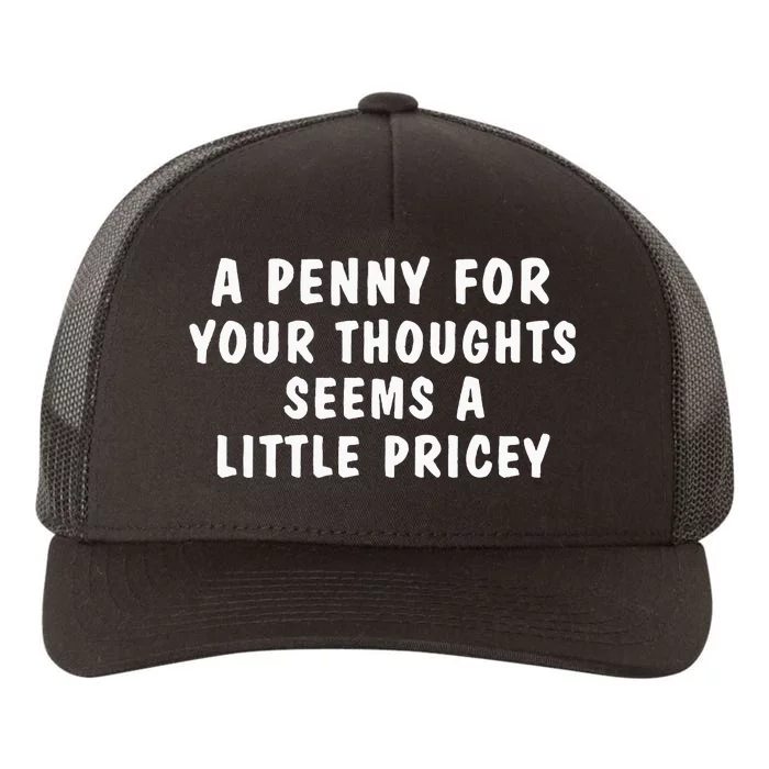 A Penny For Your Thoughts Funny Sarcastic Joke Yupoong Adult 5-Panel Trucker Hat