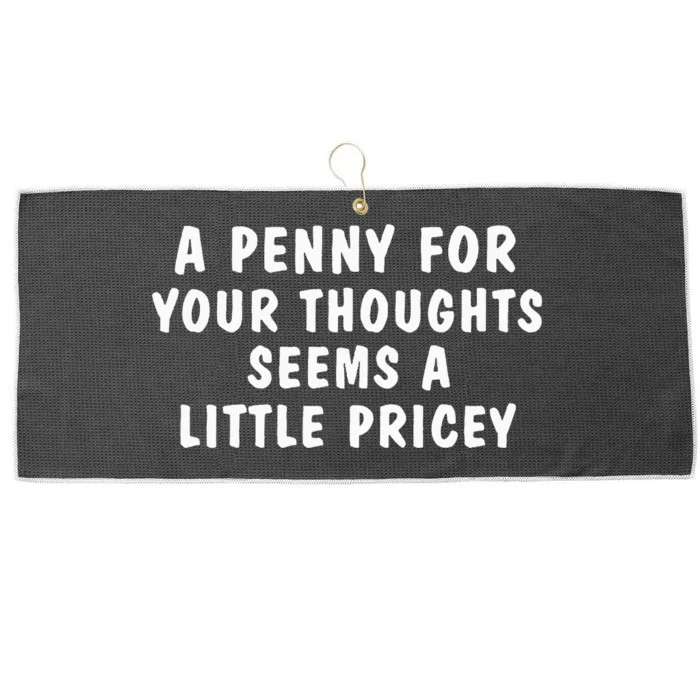 A Penny For Your Thoughts Funny Sarcastic Joke Large Microfiber Waffle Golf Towel