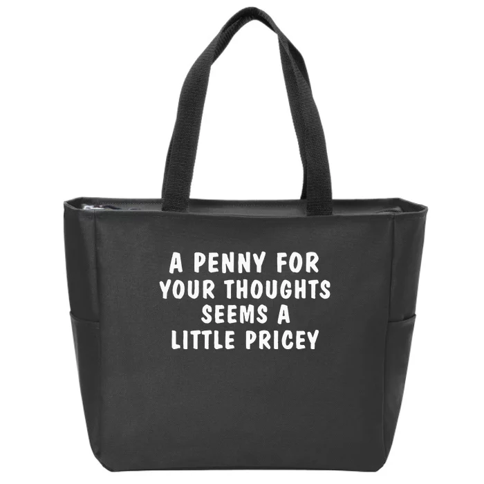 A Penny For Your Thoughts Funny Sarcastic Joke Zip Tote Bag