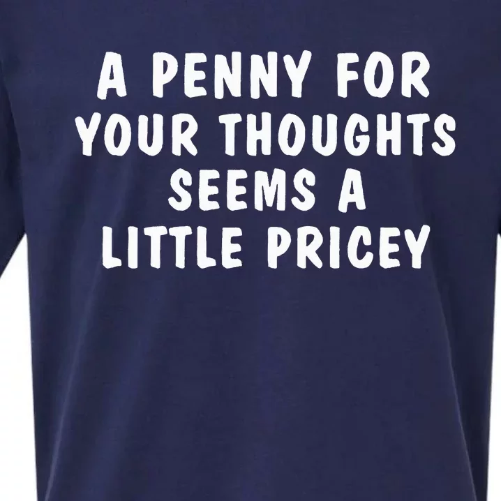 A Penny For Your Thoughts Funny Sarcastic Joke Sueded Cloud Jersey T-Shirt