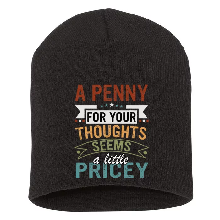 A Penny For Your Thoughts Seems A Little Pricey Funny Joke Short Acrylic Beanie