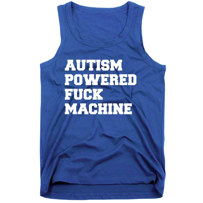 Autism Powered Fuck Machine Gift Tank Top