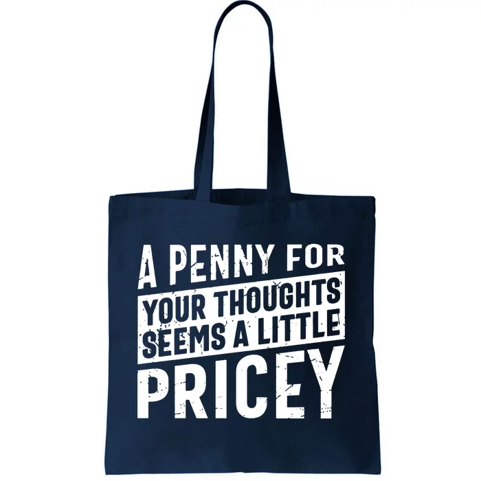 A Penny For Your Thoughts Seems A Little Pricey Tote Bag