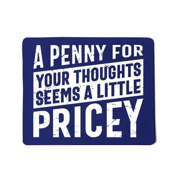 A Penny For Your Thoughts Seems A Little Pricey Mousepad