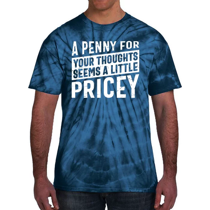 A Penny For Your Thoughts Seems A Little Pricey Tie-Dye T-Shirt